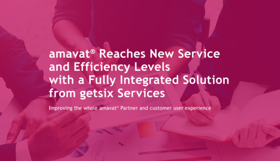 amavat reaches new service and efficiency levels with a fully integrated solution form getsix Services