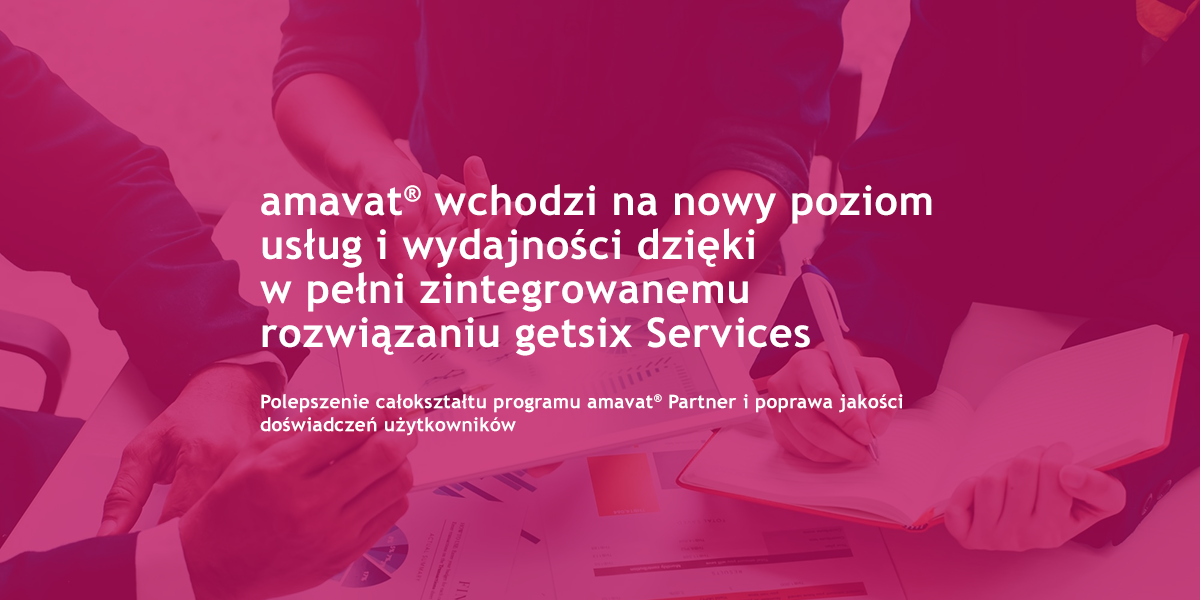 amavat® wchodzi na nowy poziom usług i wydajności dzięki w pełni zintegrowanemu rozwiązaniu getsix Services
