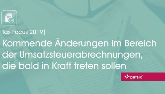 Kommende Änderungen im Bereich der Umsatzsteuerabrechnungen, die bald in Kraft treten sollen