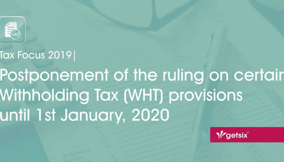 Postponement of the ruling on certain Withholding Tax (WHT) provisions until 1st January, 2020