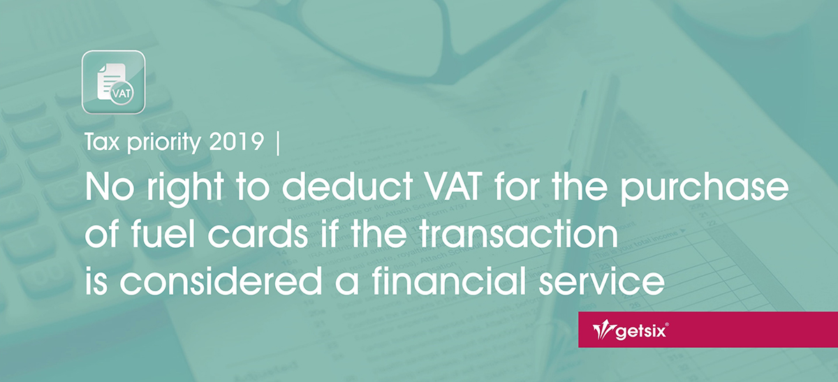 No right to deduct VAT for the purchase of fuel cards if the transaction is considered a financial service