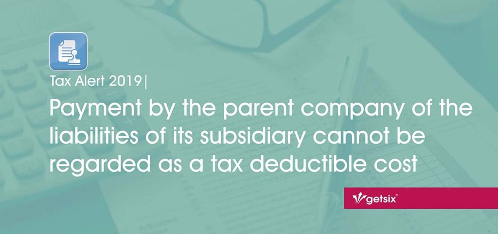 Payment by the parent company of the liabilities of its subsidiary cannot be regarded as a tax deductible cost