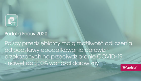 Polscy przedsiębiorcy mają możliwość odliczenia od podstawy opodatkowania darowizn przekazanych na walkę z COVID-19