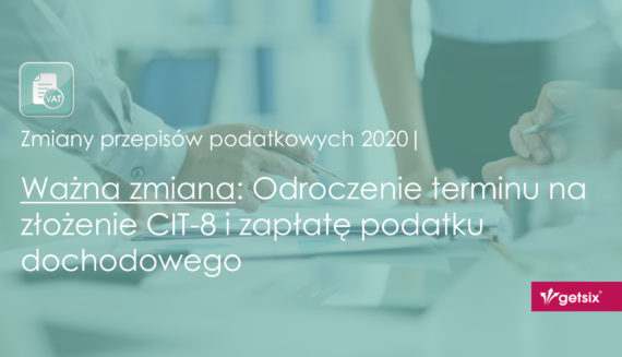 Ważna zmiana: Odroczenie terminu na złożenie CIT-8 i zapłatę podatku dochodowego