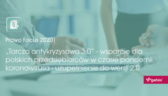 „Tarcza antykryzysowa 3.0” – wsparcie dla polskich przedsiębiorców w czasie pandemii koronawirusa – uzupełnienie