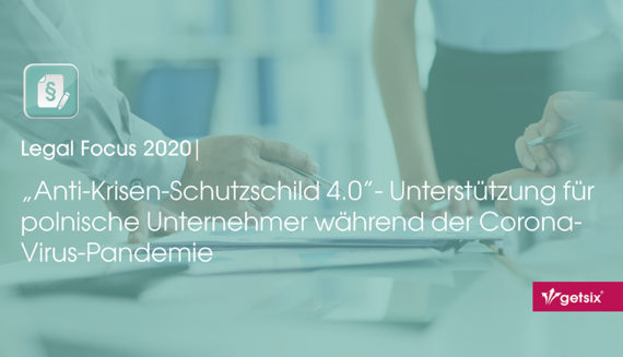 “Anti-Krisen-Schutzschild 4.0” - Unterstützung für polnische Unternehmer während der Corona-Virus-Pandemie