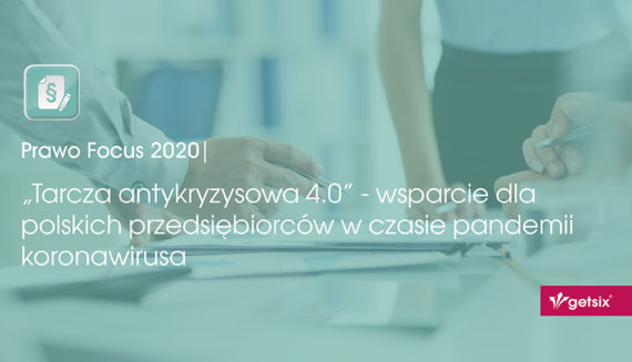 „Tarcza antykryzysowa 4.0” - wsparcie dla polskich przedsiębiorców w czasie pandemii koronawirusa