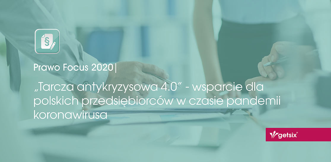 „Tarcza antykryzysowa 4.0” - wsparcie dla polskich przedsiębiorców w czasie pandemii koronawirusa