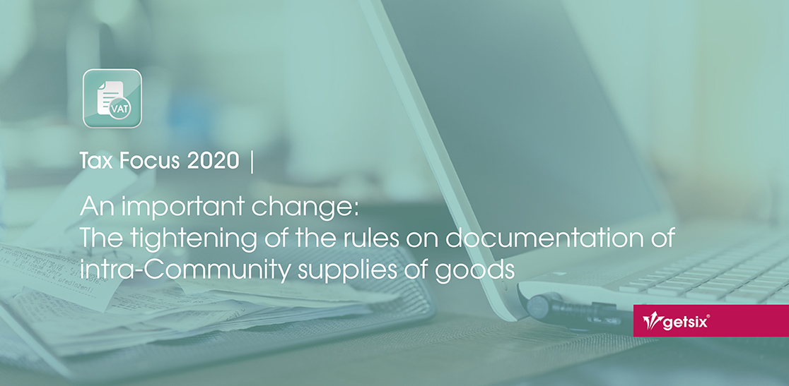 An important change: The tightening of the rules on documentation of intra-Community supplies of goods