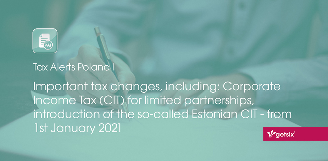 Important tax changes, including: Corporate Income Tax (CIT) for limited partnerships, introduction of the so-called Estonian CIT - from 1st January 2021