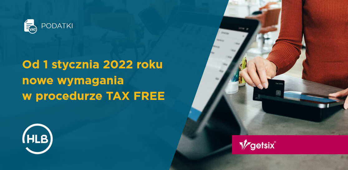 Od 1 stycznia 2022 roku nowe wymagania w procedurze TAX FREE
