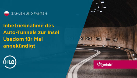 Inbetriebnahme des Auto-Tunnels zur Insel Usedom für Mai angekündigt - HLB