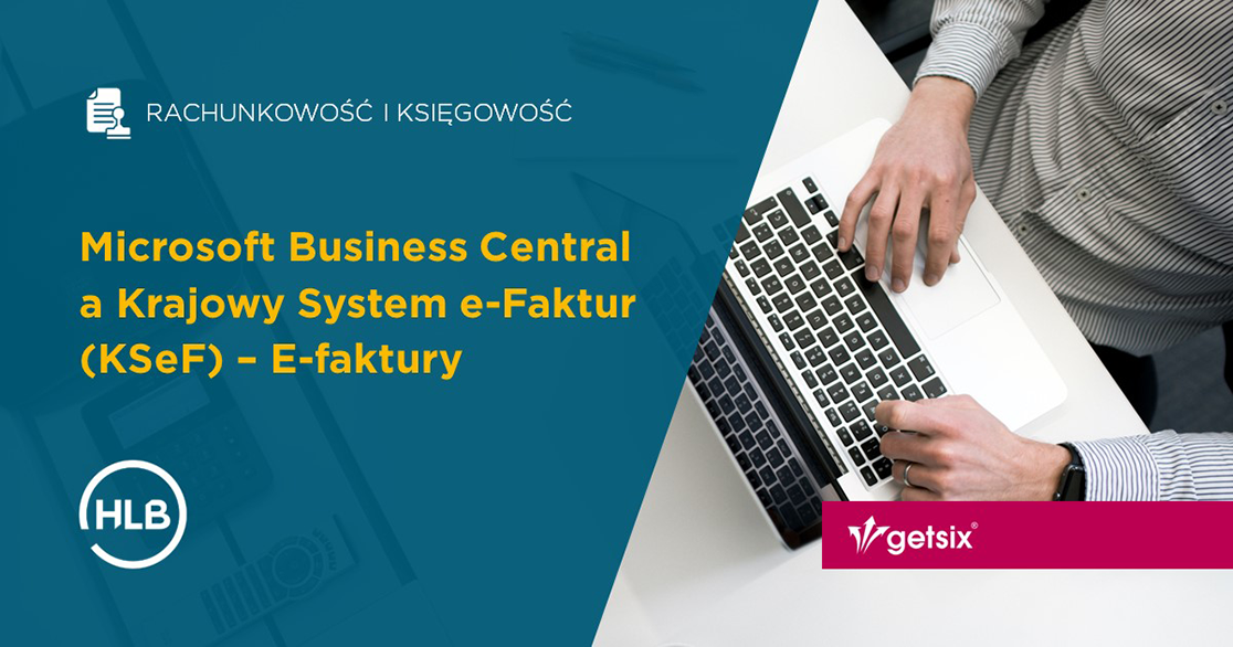 Microsoft Business Central a Krajowy System e-Faktur (KSeF) - E-faktury