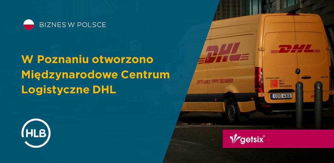 W Poznaniu otworzono Miedzynarodowe Centrum Logistyczne DHL