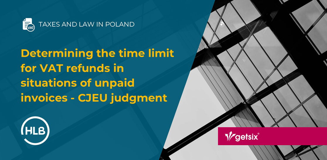 Determining the time limit for VAT refunds in situations of unpaid invoices - CJEU judgment