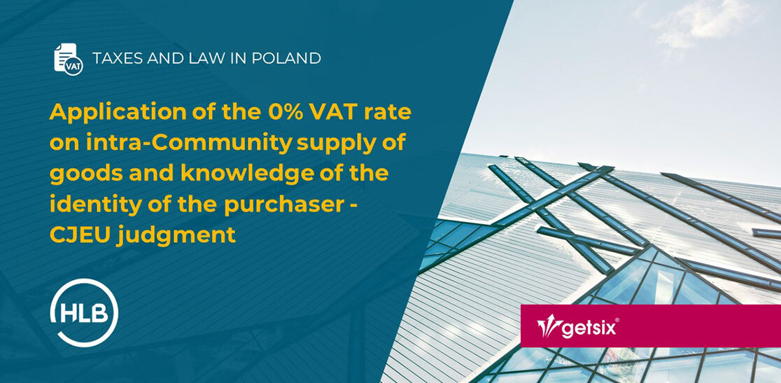 Application of the 0% VAT rate on intra-Community supply of goods and knowledge of the identity of the purchaser - CJEU judgment