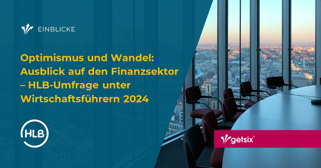 Optimismus und Wandel: Ausblick auf den Finanzsektor – HLB-Umfrage unter Wirtschaftsführern 2024