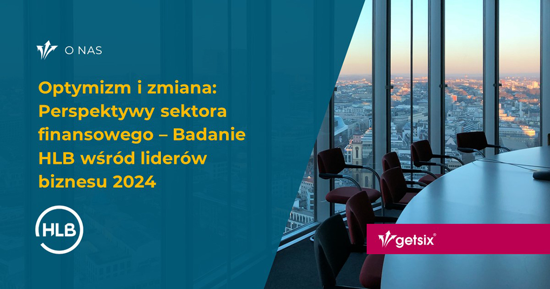 Optymizm i zmiana: Perspektywy sektora finansowego – Badanie HLB wśród liderów biznesu 2024