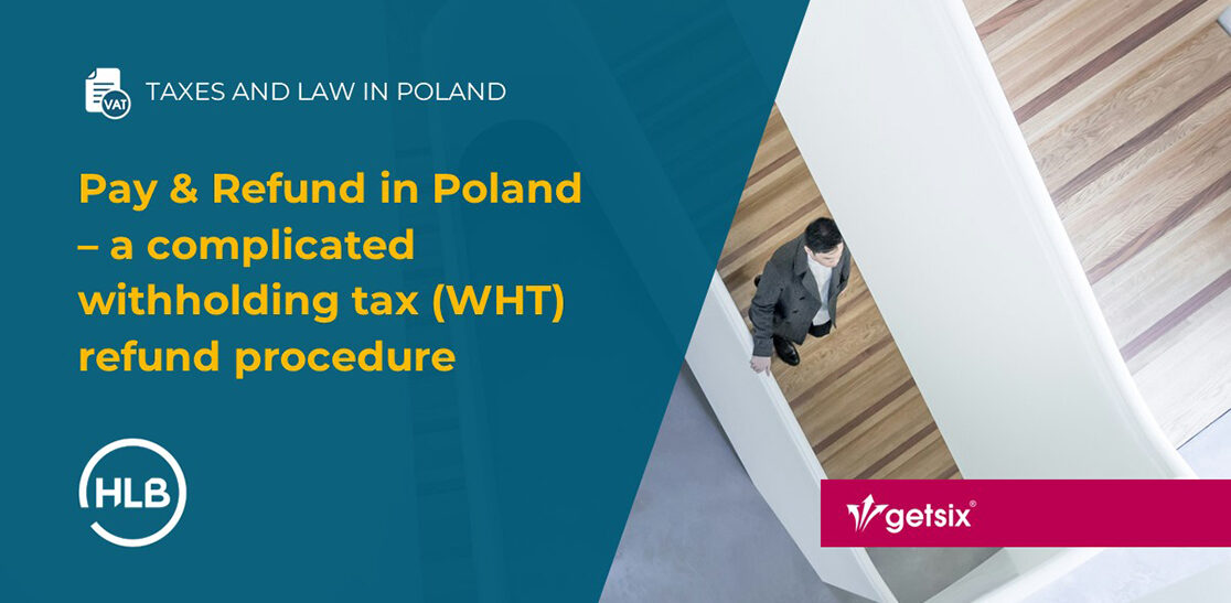 Pay & Refund in Poland – a complicated withholding tax (WHT) refund procedure