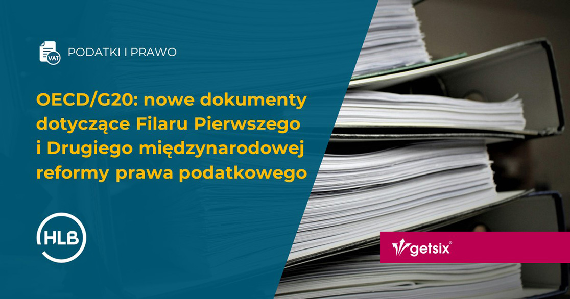 OECD/G20: nowe dokumenty dotyczące Filaru Pierwszego i Drugiego międzynarodowej reformy prawa podatkowego