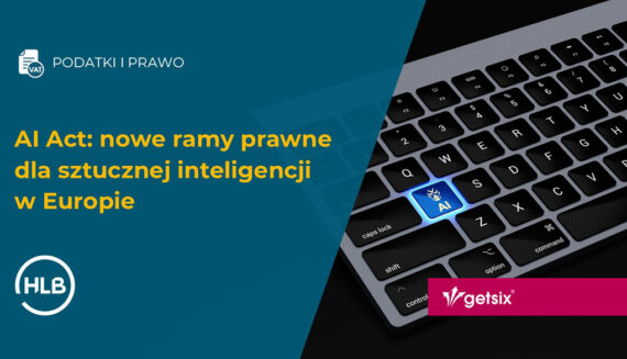 AI Act: nowe ramy prawne dla sztucznej inteligencji w Europie