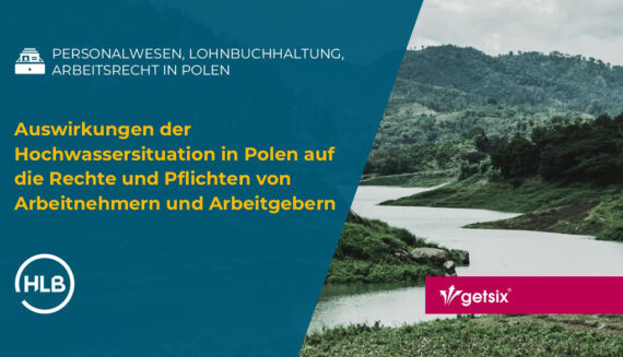 Auswirkungen der Hochwassersituation in Polen auf die Rechte und Pflichten von Arbeitnehmern und Arbeitgebern