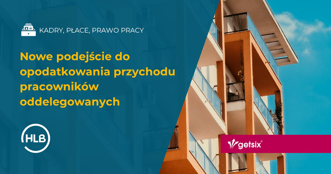 Nowe podejście do opodatkowania przychodu pracowników oddelegowanych