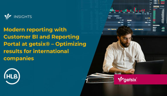 Modern reporting with Customer BI and Reporting Portal at getsix® – Optimizing results for international companies