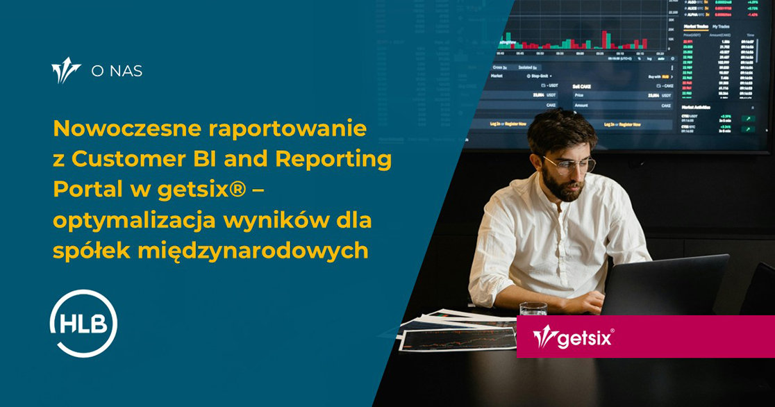 Nowoczesne raportowanie z Customer BI and Reporting Portal w getsix® – optymalizacja wyników dla spółek międzynarodowych