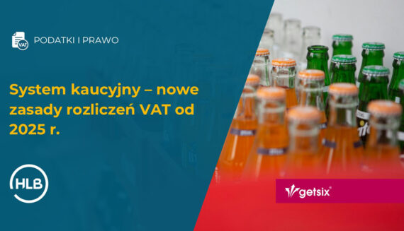 System kaucyjny – nowe zasady rozliczeń VAT od 2025 r.