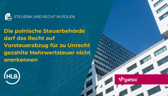 Die polnische Steuerbehörde darf das Recht auf Vorsteuerabzug für zu Unrecht gezahlte Mehrwertsteuer nicht anerkennen