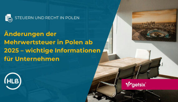 Änderungen der Mehrwertsteuer in Polen ab 2025 – wichtige Informationen für Unternehmen