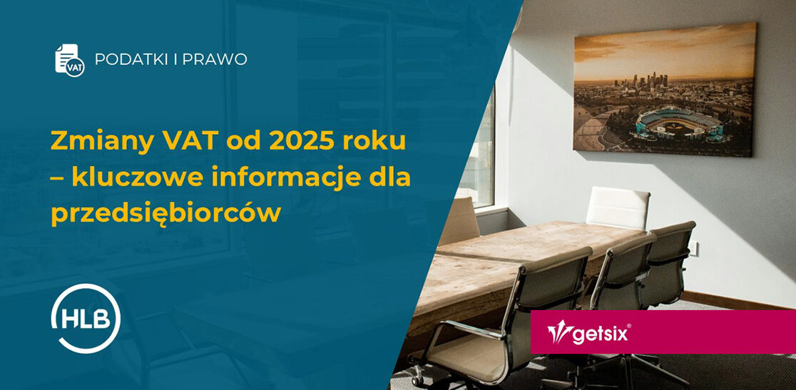 Zmiany VAT od 2025 roku – kluczowe informacje dla przedsiębiorców