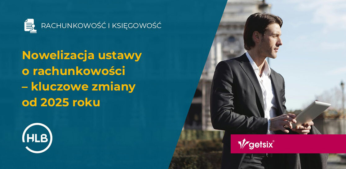 Nowelizacja ustawy o rachunkowości - zmiany od 2025 roku