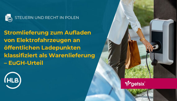 Stromlieferung zum Aufladen von Elektrofahrzeugen an öffentlichen Ladepunkten klassifiziert als Warenlieferung – EuGH-Urteil