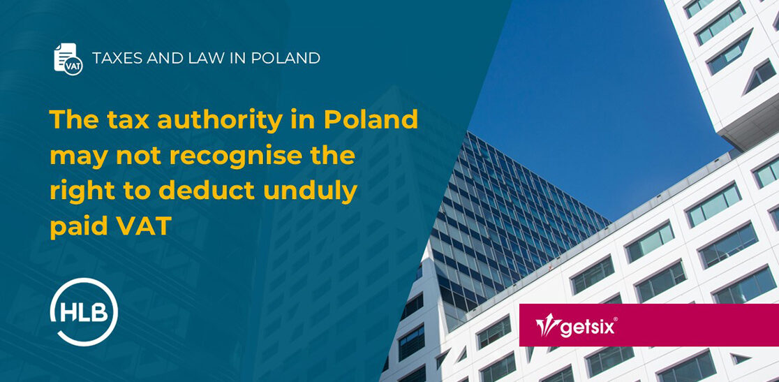 The tax authority in Poland may not recognise the right to deduct unduly paid VAT