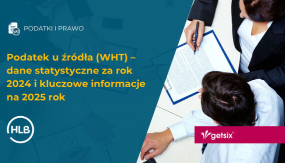 Podatek u źródła (WHT) – dane statystyczne za rok 2024 i kluczowe informacje na 2025 rok