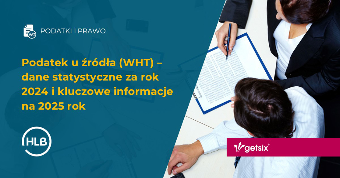 Podatek u źródła (WHT) – dane statystyczne za rok 2024 i kluczowe informacje na 2025 rok