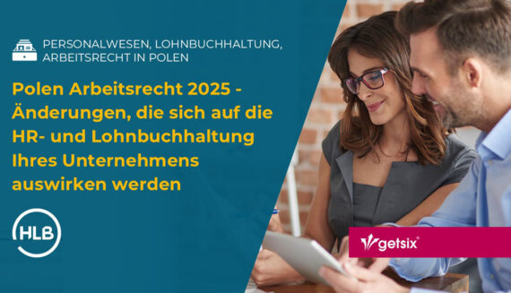 Polen Arbeitsrecht 2025 – Änderungen, die sich auf die HR- und Lohnbuchhaltung Ihres Unternehmens auswirken werden