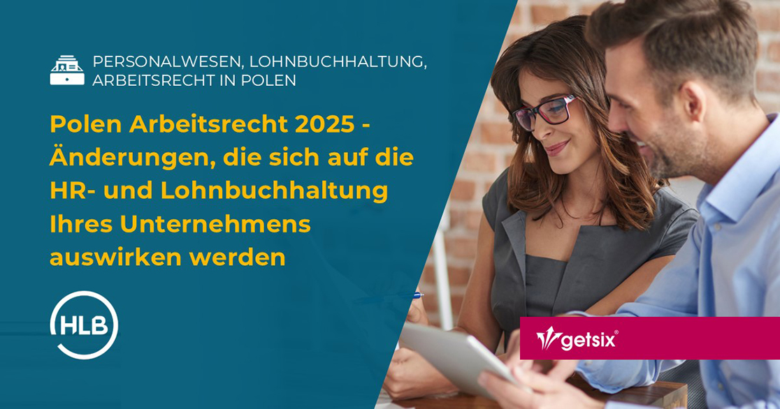 Polen Arbeitsrecht 2025 - Änderungen, die sich auf die HR- und Lohnbuchhaltung Ihres Unternehmens auswirken werden