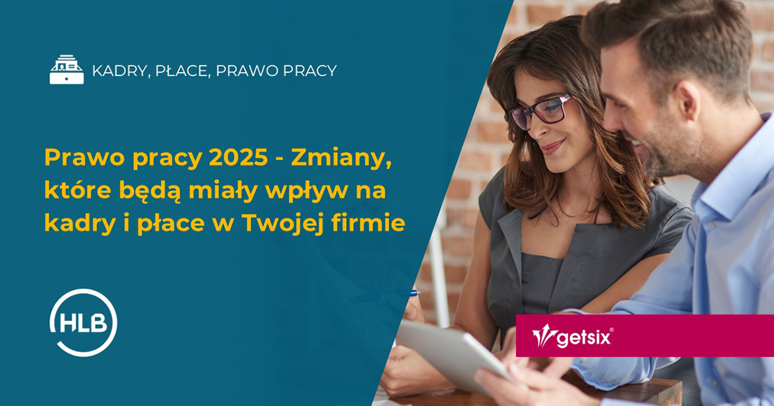 Prawo pracy 2025 - Zmiany, które będą miały wpływ na kadry i płace w Twojej firmie