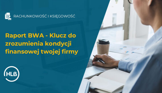 Raport BWA - Klucz do zrozumienia kondycji finansowej twojej firmy