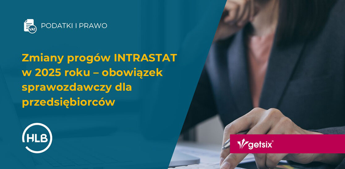 Zmiany progów INTRASTAT w 2025 roku – obowiązek sprawozdawczy dla przedsiębiorców