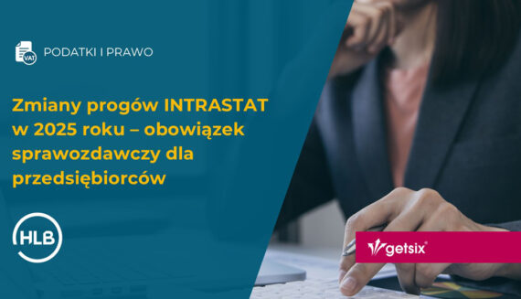 Zmiany progów INTRASTAT w 2025 roku – obowiązek sprawozdawczy dla przedsiębiorców