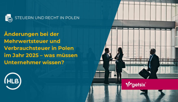 Änderungen bei der Mehrwertsteuer und Verbrauchsteuer in Polen im Jahr 2025 – was müssen Unternehmer wissen?