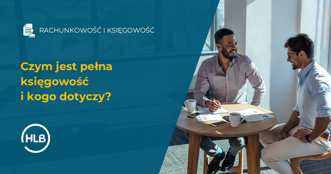 Czym jest pełna księgowość i kogo dotyczy?