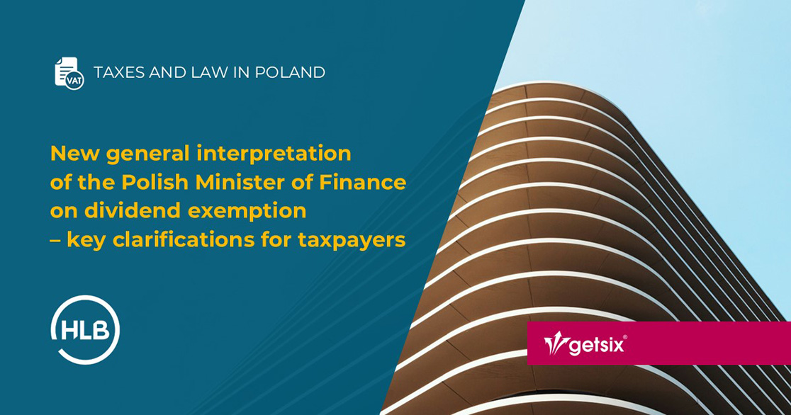 New general interpretation of the Polish Minister of Finance on dividend exemption – key clarifications for taxpayers