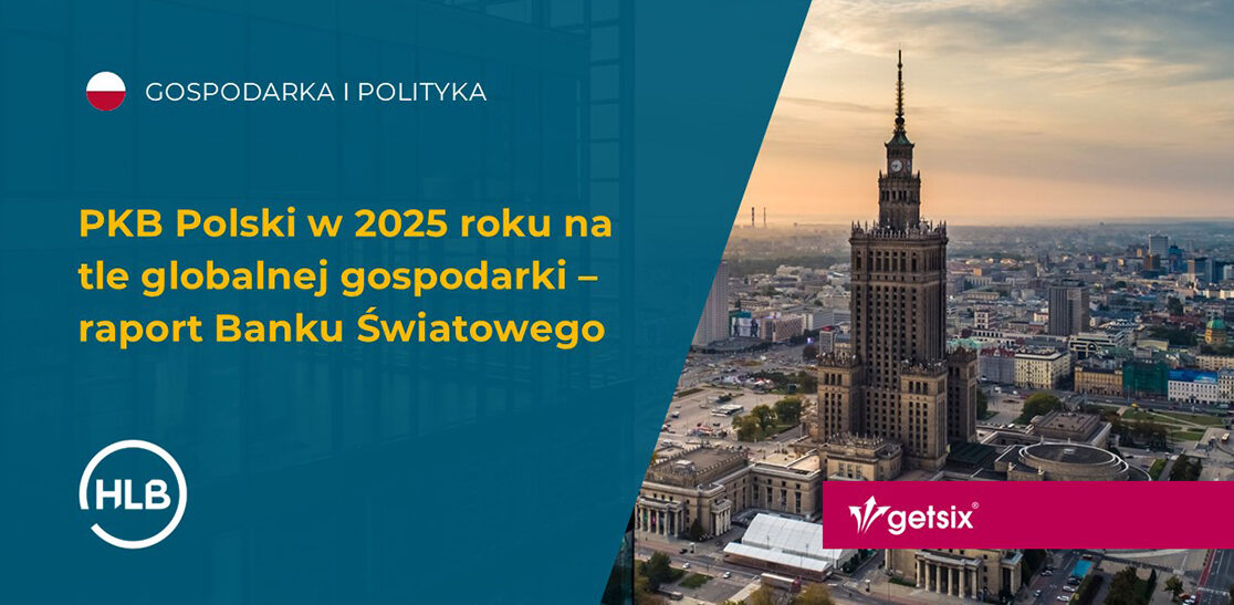 PKB Polski w 2025 roku na tle globalnej gospodarki – raport Banku Światowego