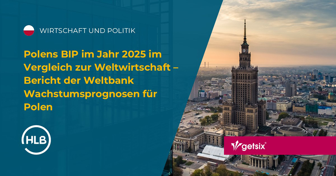 Polens BIP im Jahr 2025 im Vergleich zur Weltwirtschaft – Bericht der Weltbank Wachstumsprognosen für Polen