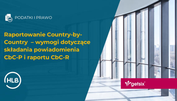 Raportowanie Country-by-Country – wymogi dotyczące składania powiadomienia CbC-P i raportu CbC-R